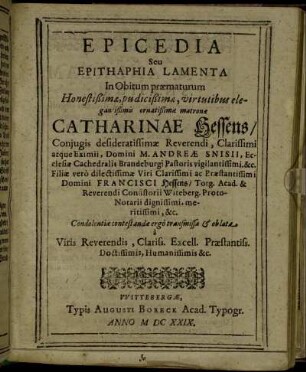 Epicedia Seu Epitaphia Lemanta In Obitum praematurum Honestißimae, pudicißimae, virtutibus elegantißimis ornatißimae matronae Catharinae Hessens ...