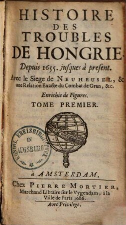 Histoire des troubles de Hongrie : depuis 1655. jusqu'à present ; enrichie de figures