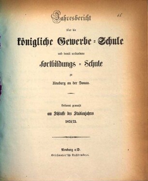 Jahresbericht über die Königliche Gewerbsschule und damit verbundene Fortbildungsschule. 1874/75