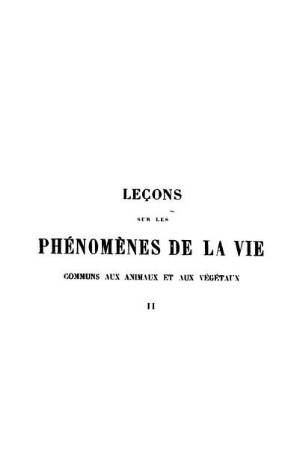 2: Leçons sur les phénomènes de la vie communs aux animaux et aux végétaux, Tome 2. Edité par Albert Dastre