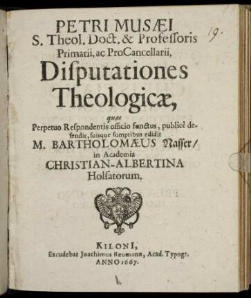 Petri Musaei S. Theol. Doct. & Professoris Primarii, ac ProCancellarii, Disputationes Theologicae