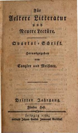 Für aeltere Litteratur und neuere Lectüre : Quartal-Schrift. 3,3/4 = H. 5/8. 1785