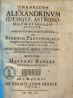 Chronicon Alexandrinum idemque astonomicum et ecclesiasticum : (vulgo Siculum seu Fasti Siculi) ab Sigonio, Panvinio, aliisque passim laudatum ; partimque Graece editum