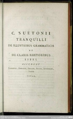 De Illustribus Grammaticis Et De claris Rhetoribus Libri. Accedunt Terentii, Horatii, Lucani, Plinii, Iuvenalis, Persii Vitae