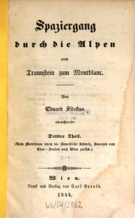 Spaziergang durch die Alpen vom Traunstein zum Montblanc, 3. Vom Montblanc durch die südwestliche Schweiz, Savoyen und Ober-Italien nach Wien zurück