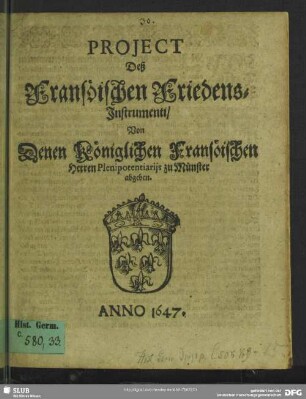 Project deß fransöischen Friedens-Instrumenti, von denen königlichen fransöischen Herren Plenipotentiarijs zu Münster abgeben