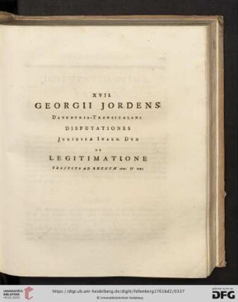 XVII. Georgii Jordens: Disputationes Juridicæ Inaug. Duæ de Legitimatione