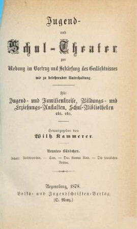 Jugend- und Schul-Theater zur Uebung im Vortrag und Schärfung des Gedächtnisses wie zu belehrender Unterhaltung : Für Jugend- und Familienkreise, Bildungs- und Erziehungs-Anstalten, Schul-Bibliotheken etc. etc., 9. Rothkäppchen. Tom. Das stumme Kind. Die feindlichen Brüder