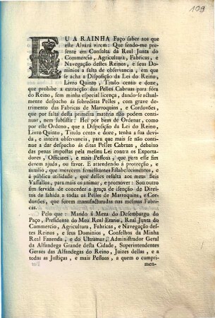 Eu A Rainha Faço saber aos que este Alvará virem: Que sendo-me presente em Consulta da Real Junta do Commercio, Agricultura, Fabricas, e Navegação destes Reinos, e seus Dominios a falta de observancia, em que se acha a Disposição da Lei do Reino, ...