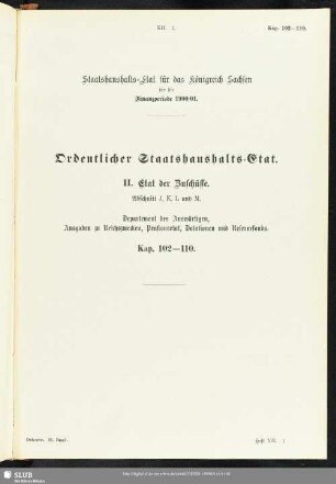 II. Etat der Zuschüsse. Abschnitt J, K, L und M. Departement des Auswärtigen, Ausgaben zu Reichszwecken, Pensionsetat, Dotationen und Reservefonds. Kap. 102-110