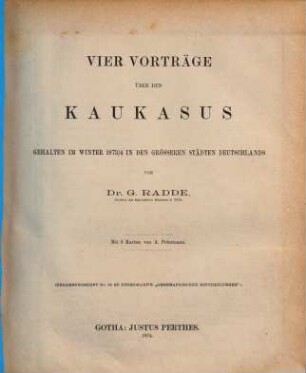 Vier Vorträge über den Kaukasus : gehalten im Winter 1873/4 in den grösseren Städten Deutschlands