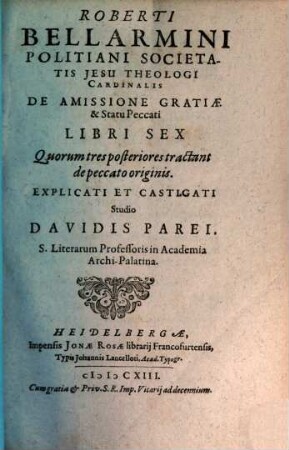 Rob. Bellarmini liber de Gratia primi hominis explicatus