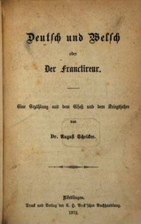 Deutsch und Welsch oder Der Franctireur : eine Erzählung aus dem Elsaß und dem Kriegsjahre