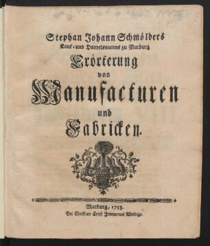 Stephan Johann Schmölders Kauf- und Handelsmanns zu Marburg Erörterung von Manufacturen und Fabricken