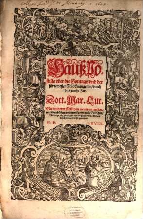HaußPostilla vber die Sontags vnd der fürnemesten Feste Euangelien, durch das gantze Jar : Mit sonderm fleiß von neuwem widerumb durchsehen, und an vil orten recht Corrigirt, Mit sampt Xiii. Predigten von der Passion oder Histori deß Leidens Christi gemehret