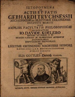 Historumena de actis et fatis Gebhardi Truchsessii archiepiscopi et electoris Coloniensis, infausti mariti