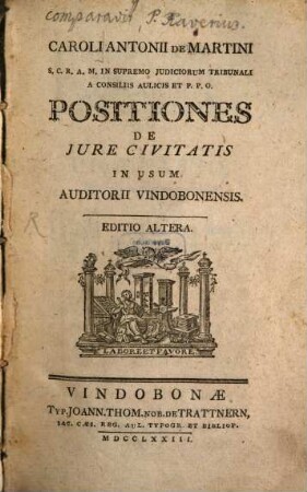 Caroli Antonii De Martini S.C.R.A.M. In Supremo Judiciorum Tribunali A Consiliis Aulicis Et P.P.O. Positiones De Jure Civitatis : In Usum Auditorii Vindobonensis