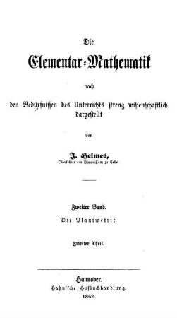 Band 2, Theil 2: Die Elementar-Mathematik nach den Bedürfnissen des Unterrichts streng wissenschaftlich dargestellt. Zweiter Band, Zweiter Theil