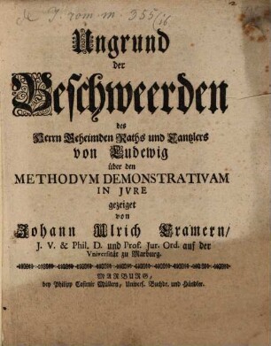 Ungrund der Beschwerden des Herrn Geheimden Raths und Cantzlers von Ludewig über den Methodvm Demonstrativam In Jvre gezeiget