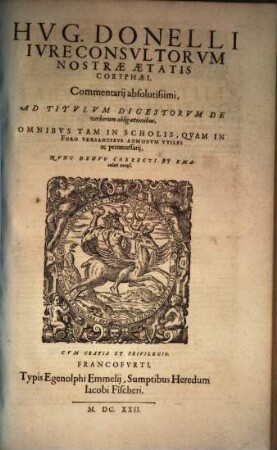 Commentarii absolutissimi ad II. III. IV. VI. & VIII. libros codicis Iustinianei, Tit. V. Lib. XIX. Dig. de praescr. verbis & Tit I. Lib. XLV. Digestorum de verborum obligationibus, [2]