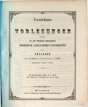 Verzeichniss der Vorlesungen, welche an der Königlich Bayerischen Friedrich-Alexanders-Universität Erlangen ... gehalten werden sollen. 1861. SS.