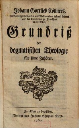 Johann Gottlieb Töllners ... Grundriß der dogmatischen Theologie