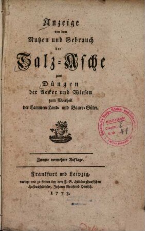 Anzeige von dem Nutzen und Gebrauch der Salz-Asche zum Düngen der Aecker und Wiesen zum Vortheil der Cammer- Land- und Bauer-Güter
