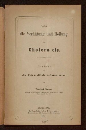 Ueber die Verhütung und Heilung der Cholera etc. : Bericht an die Reichs-Cholera-Commission