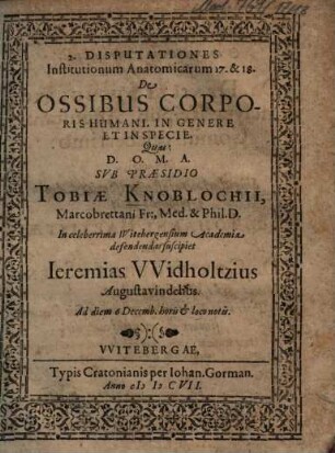 2. Disputationes Institutionum Anatomicarum 17. & 18. De Ossibus Corporis Humani, In Genere Et In Specie
