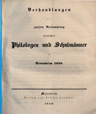 Verhandlungen der Versammlung Deutscher Philologen und Schulmänner. 2. Mannheim 1839. - 1840