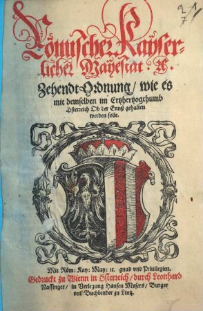 Römischer Kayserlicher Mayestat etc. Zehendt-Ordnung, wie es mit demselben im Ertzhertzogthumb Österreich ob der Ennß gehalten werden solle