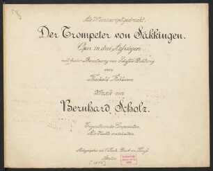 Der Trompeter von Säkkingen : Oper in drei Aufzügen mit freier Benutzung von Victor Scheffels Dichtung von Theobald Rehbaum