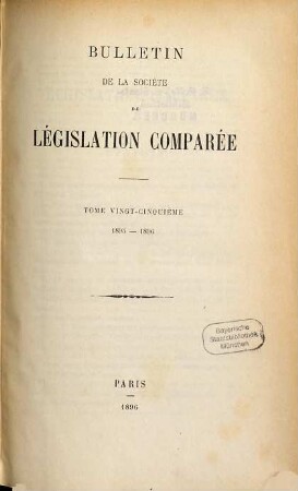 Bulletin de la Société de Législation Comparée. 25. 1895/96. - 1896