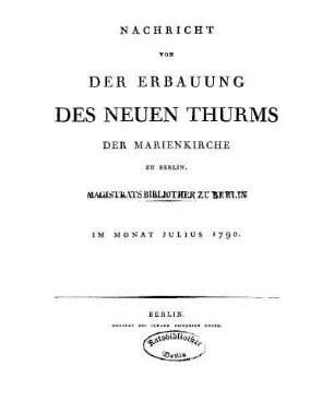 Nachricht von der Erbauung des neuen Thurms der Marienkirche zu Berlin. : im Monat Julius 1790