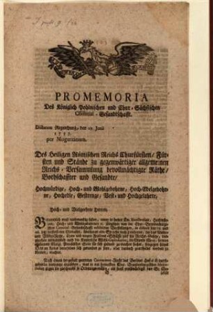 Pro-Memoria der Königlich Pohlnischen und Chur-Sächsischen Comitial-Gesandtschafft, gegen die von der Chur-Brandenburg. Comitial-Gesandtschafft exhibirten Vorstellungen de dictalis d. 10. u. 26. verfl. Mon. : dd. Regensb. d. 10. Jun. 1757