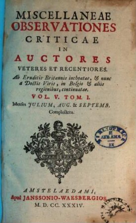 Miscellaneae observationes criticae in auctores veteres et recentiores, 5,1. Menses Iulium, Aug. & Septemb. complectens