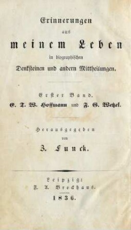 Bd. 1: Aus dem Leben zweier Dichter: Ernst Theodor Wilhelm Hoffmann's und Friedrich Gottlob Wetzel's