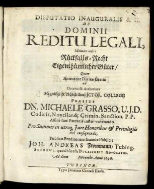Disputatio Inauguralis & II. De Dominii Reditu Legali, idiomate nostro Rückfalls-Recht Eigenthümlicher Güter