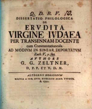 Diss. philol. de erudita virgine Iudaea per transennam docente, cum commentatiuncula ad modium in Sinear deportatum, Zach. V, 7.