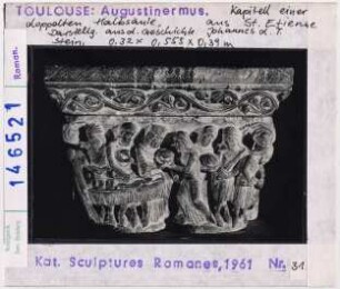 Toulouse: Augustinermuseum, Kapitell aus St. Etienne, Legende Johannes des Täufers