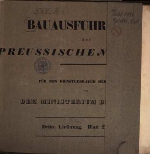 Bauausführungen des Preußischen Staats : Für den Dienstgebrauch, 1,e. [Atlas, Lfg. 3]