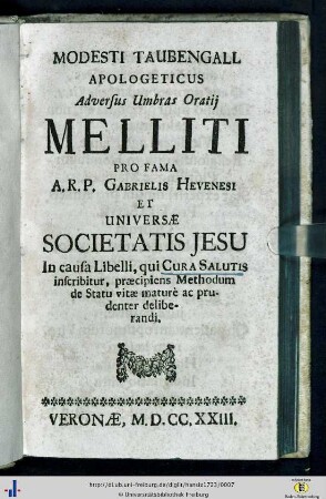 Modesti Taubengall Apologeticus Adversus Umbras Oratij Melliti : pro fama ... Gabrielis Hevenesi et universae Societatis Iesu in causa libelli, qui cura salutis inscribitur ...
