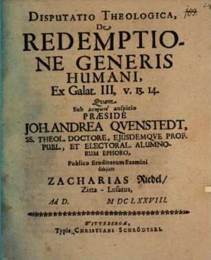 Disp. theol. de redemptione generis humani, ex Galat. III, 13. 14.