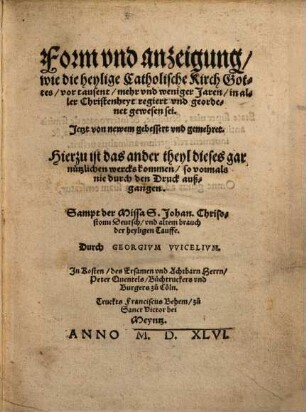 Form vnd anzeigung, wie die heylige Catholische Kirch Gottes, vor tausent, mehr vnd weniger Jaren, in aller Christenheyt regiert vnd geordenet gewesen sei