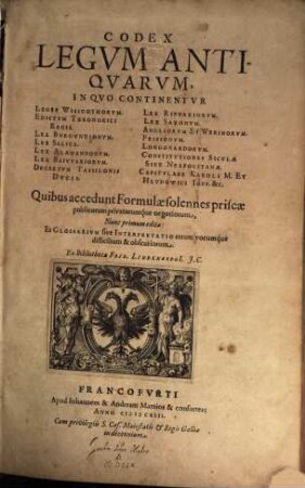 Codex legum antiquarum : in quo continentur Leges Wisigothorum, Edictum Theodorici, Lex Burgundionum, Lex Allamannorum, Lex Bayuvariorum, Decretum Tassilonis, Lex Ripuariorum, Lex Saxonum, Lex Angliorum, Lex Frisionum, Lex Langobardorum, Constitutiones siculae, Capitulare Caroli