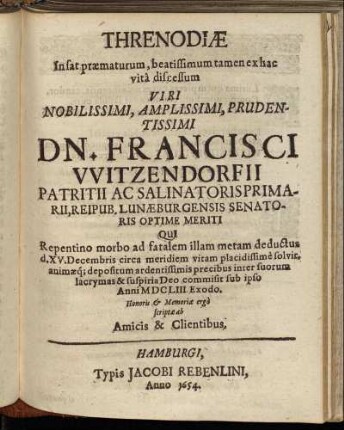 Threnodiae In sat praematurum, beatissimum tamen ex hac vita discessum ... Dn. Francisci Witzendorfii ...
