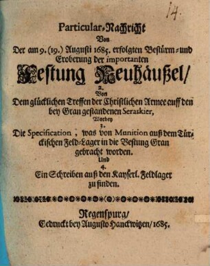 Particular-Nachricht von der am 9. Augusti 1685 erfolgten Bestürm- und Eroberung der importanten Festung Neuhäußel