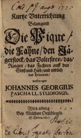 Kurtze Unterrichtung Belangend Die Pique, die Fahne, den Jägerstock, das Voltesiren, ...