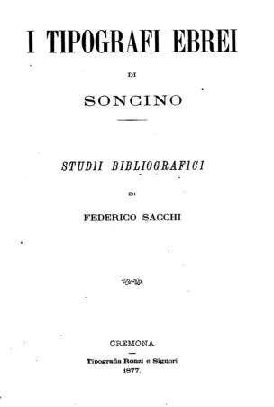 I tipografi ebrei di Soncino : studii bibliografici / di Federico Sacchi