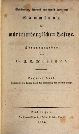 Sammlung der württembergischen Gerichts-Gesetze. 3, Enthaltend den dritten Theil der Sammlung der Gerichts-Gesetze : ... vom Jahr 1654 bis zum Jahr 1805
